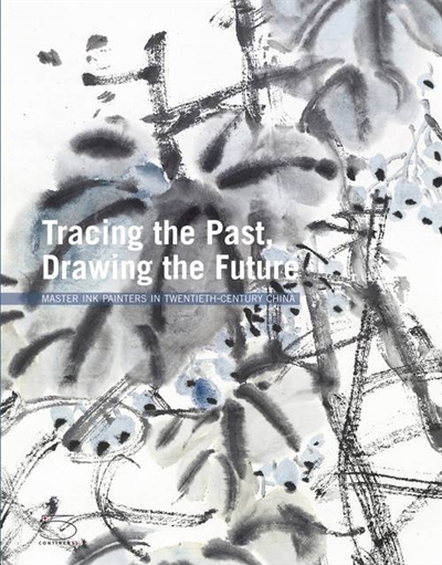 Tracing the past, drawing the future : master ink painters in twentieth-century China