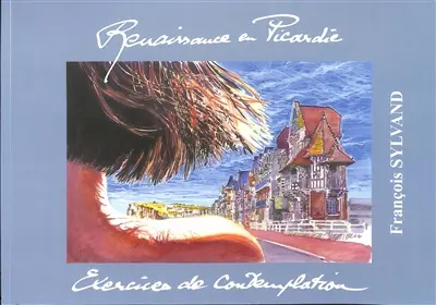 Renaissance en Picardie : exercices de contemplation