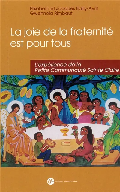 La joie de la fraternité est pour tous ! : l'expérience de la Petite Communauté Sainte-Claire