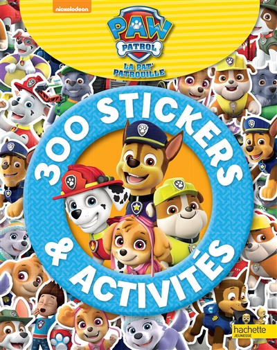 La Pat' Patrouille : 300 stickers & activités
