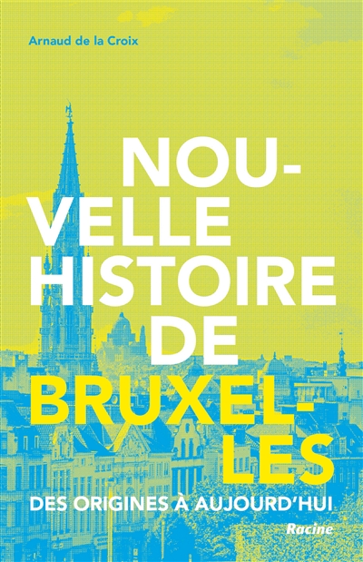 Nouvelle histoire de Bruxelles : des origines à aujourd'hui