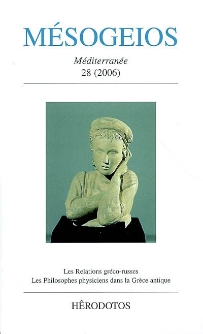 Mésogeios, n° 28 (2006). Les relations gréco-russes, les philosophes physiciens dans la Grèce Antique