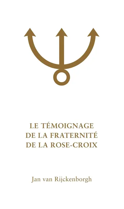 LE TEMOIGNAGE DE LA FRATERNITE DE LA ROSE-CROIX : Analyse ésotérique du Confessio Fraternitatis Rosae Crucis 2