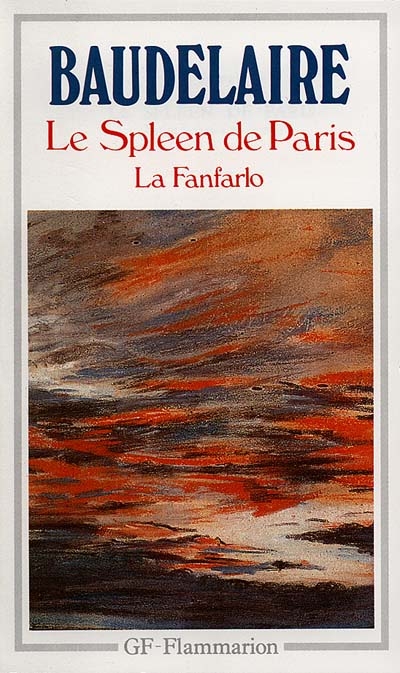 Le spleen de Paris : petits poèmes en prose. La Fanfarlo