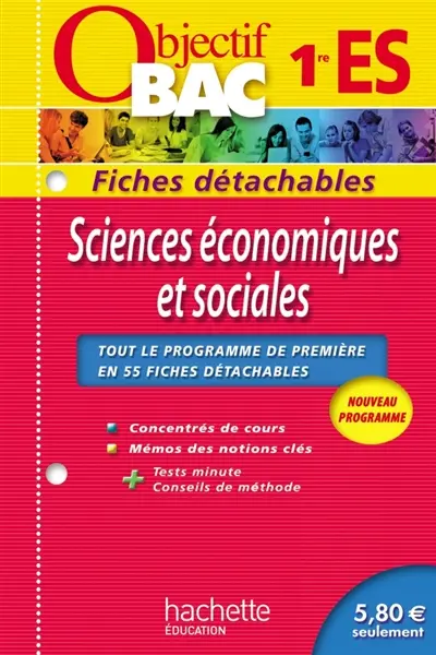 Sciences économiques et sociales 1re ES : tout le programme de première en 55 fiches détachables : nouveau programme