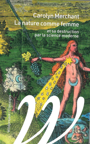 La nature comme femme : et sa destruction par la science moderne