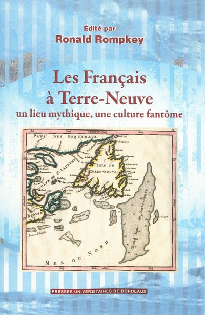 les français à terre-neuve : un lieu mythique, une culture fantôme