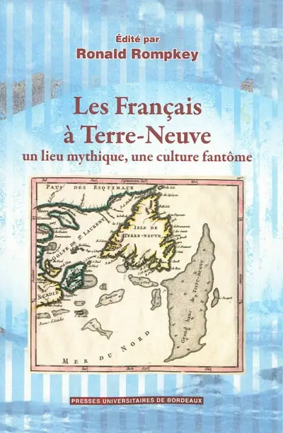Les Français à Terre-Neuve : un lieu mythique, une culture fantôme