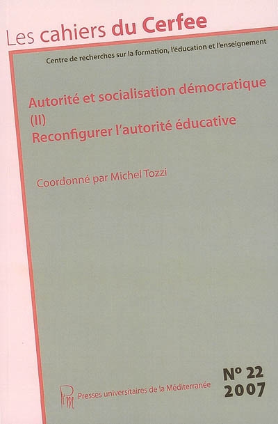 Cahiers du CERFEE (Les), n° 22. Autorité et socialisation démocratique 2 : reconfigurer l'autorité éducative