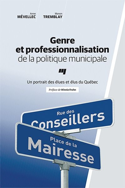 Genre et professionnalisation de la politique municipale : portrait des élues et élus du Québec