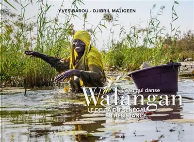 Walangan : l'eau qui danse : le delta du Sénégal en résistance