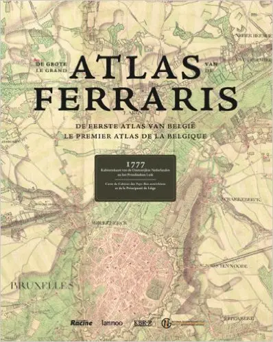 Le grand atlas de Ferraris : le premier atlas de la Belgique