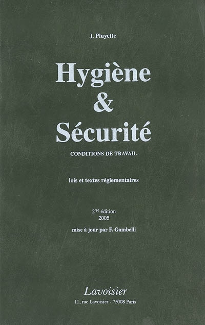 Hygiène & sécurité : conditions de travail : lois et textes réglementaires