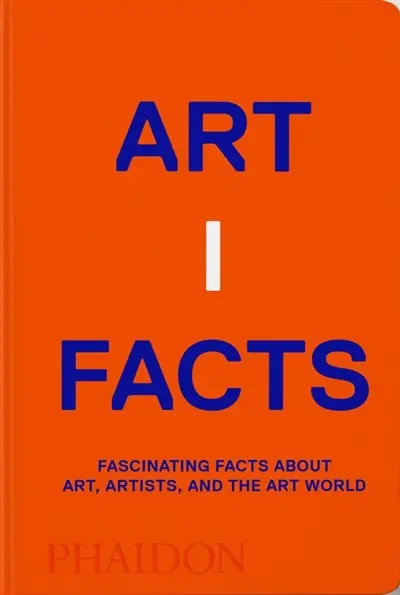 Artifacts : fascinating facts about art, artists, and the art world