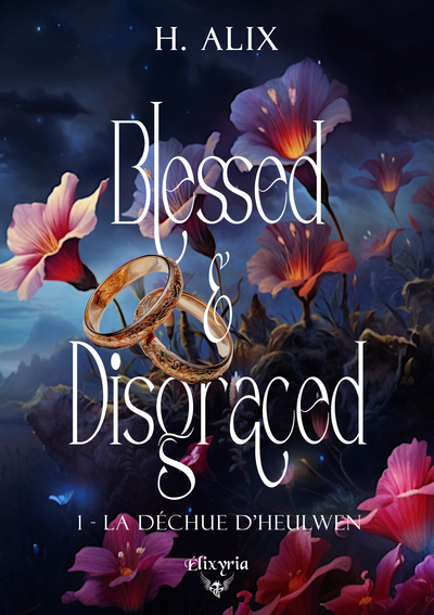Blessed and disgraced. Vol. 1. La déchue d'Heulwen