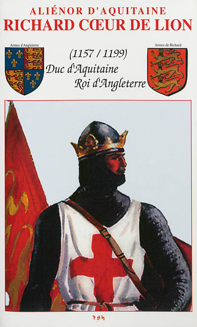Aliénor d'Aquitaine, Richard Coeur de Lion : 1157-1199, duc d'Aquitaine, roi d'Angleterre