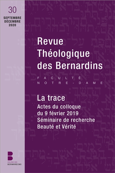 Revue théologique des Bernardins, n° 30. La trace : actes du colloque du 9 février 2019, séminaire de recherche Beauté et vérité