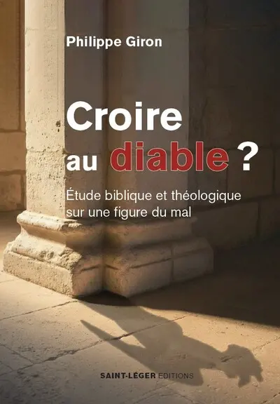 Croire au diable ? : étude biblique et théologique sur une figure du mal