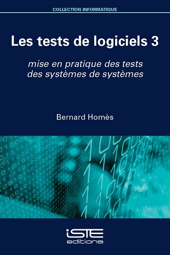 Les tests de logiciels. Vol. 3. Mise en pratique des tests des systèmes de systèmes