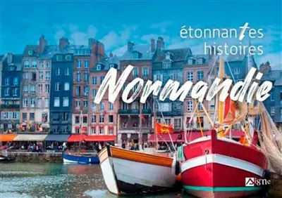 Normandie : étonnantes histoires Normandie : étonnantes histoires
