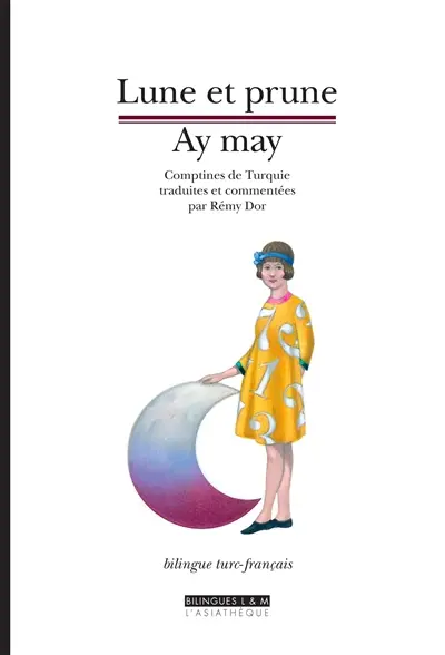 Lune et prune : comptines de Turquie. Ay may