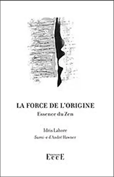 La force de l'origine : essence du zen