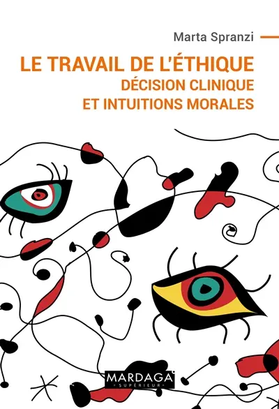 Le travail de l'éthique : décision clinique et intuitions morales