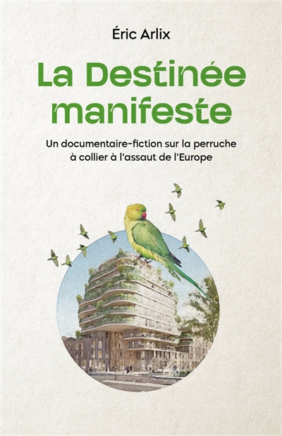 La destinée manifeste : un documentaire-fiction sur la perruche à collier à l'assaut de l'Europe