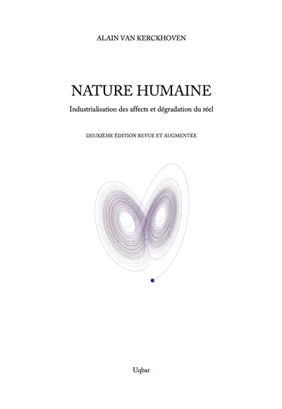 Nature Humaine : Industrialisation des affects et dégradation du réel