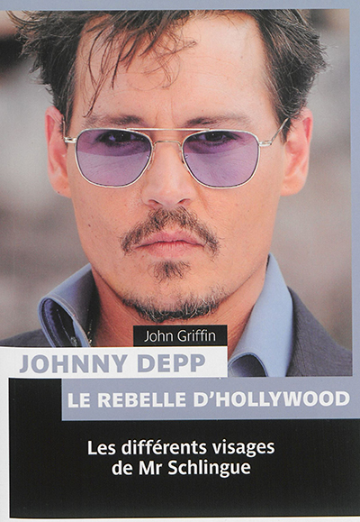 Johnny Depp, le rebelle d'Hollywood : les différents visages de Mr Schlingue