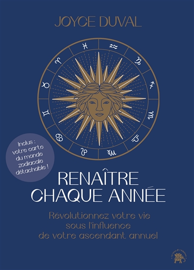 Renaître chaque année : révolutionnez votre vie sous l'influence de votre ascendant annuel