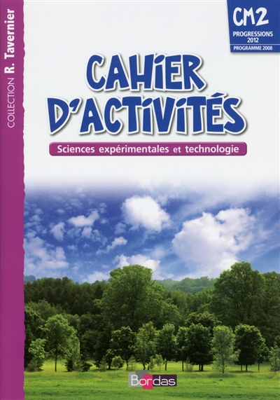 Sciences expérimentales et technologie, CM2 : cahier d'activités : progressions 2012, programme 2008