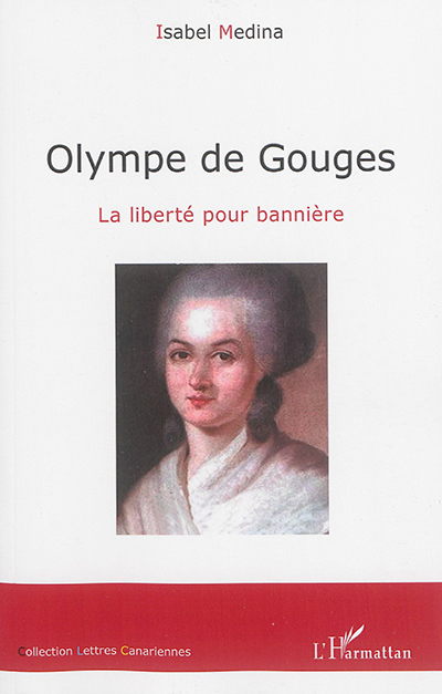 Olympe de Gouges : la liberté pour bannière