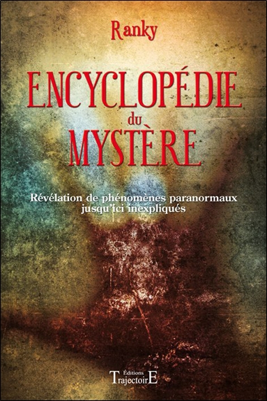 Encyclopédie du mystère : révélation de phénomènes paranormaux jusqu'ici inexpliqués