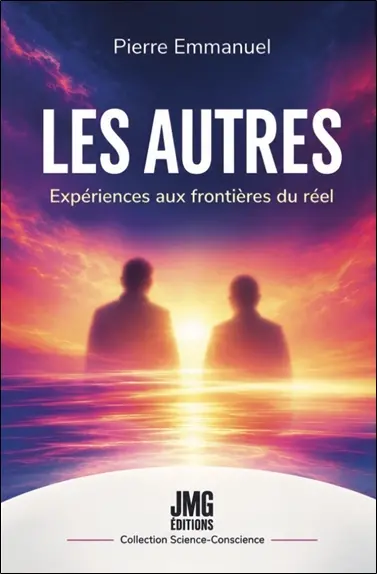 Les autres : expériences aux frontières du réel
