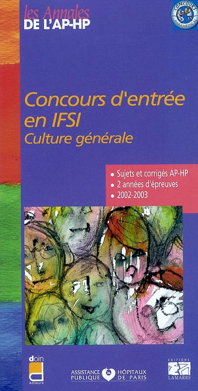 Concours d'entrée en IFSI : culture générale : sujets et corrigés, 2002-2003, 2 années d'épreuves