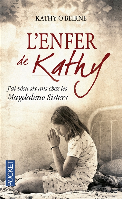L'enfer de Kathy : j'ai vécu six ans chez les Magdalene Sisters