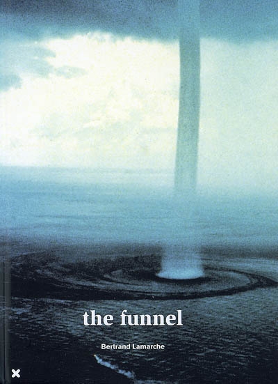 The funnel : Bertrand Lamarche