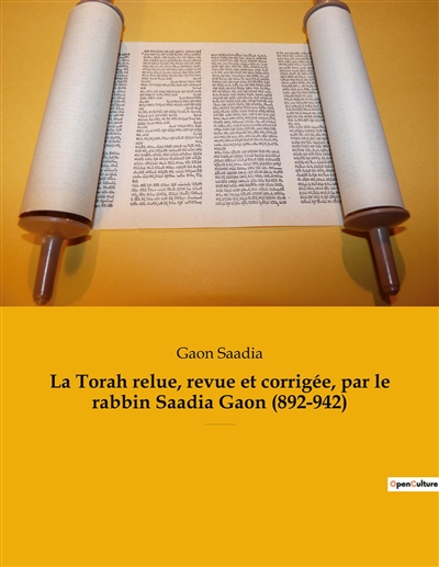 La Torah relue, revue et corrigée, par le rabbin Saadia Gaon (892-942) : Les cinq premiers livres de la Bible hébraïque en édition complète et intégrale