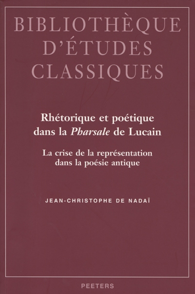 Rhétorique et poétique dans la Pharsale de Lucain : la crise de la représentation dans la poésie antique