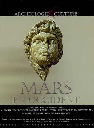 Mars en Occident : actes du Colloque international Autour d'Allonnes (Sarthe), les sanctuaires de Mars en Occident, Le Mans, 4-6 juin 2003