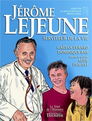 Jérôme Lejeune : serviteur de la vie