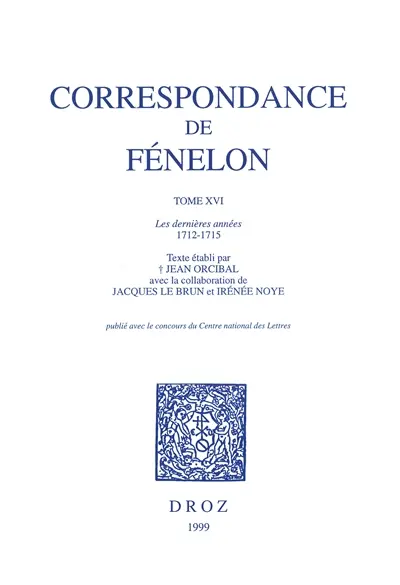 Correspondance. Vol. 16. Les dernières années, 1712-1715 : texte