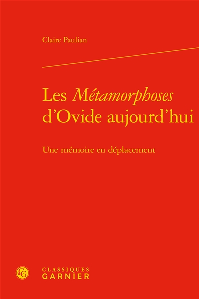 Les métamorphoses d'Ovide aujourd'hui : une mémoire en déplacement