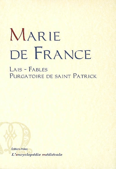 Oeuvres complètes de Marie de France. Vol. 1. Lais. Fables. Le purgatoire de saint Patrick