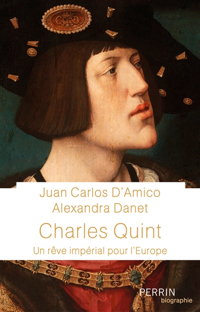 Charles Quint : un rêve impérial pour l'Europe - Juan-Carlos D'Amico