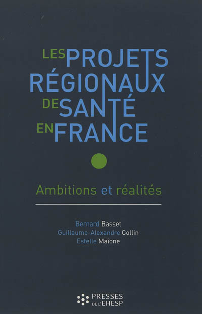 Les projets régionaux de santé en France : ambitions et réalités
