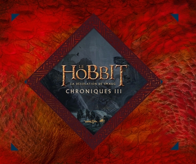 Le Hobbit : chroniques. Vol. 3. La désolation de Smaug : art & design