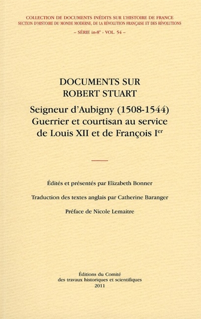 Documents sur Robert Stuart, seigneur d'Aubigny (1508-1544) : guerrier et courtisan au service de Louis XII et de François Ier