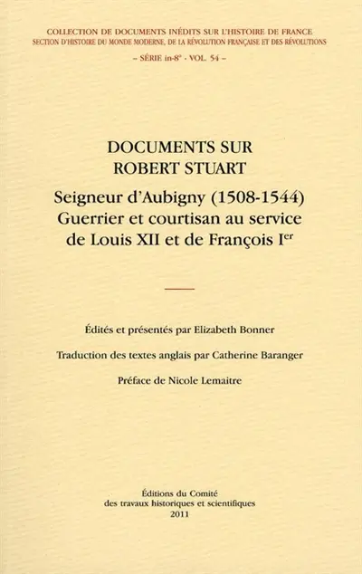 Documents sur Robert Stuart, seigneur d'Aubigny (1508-1544) : guerrier et courtisan au service de Louis XII et de François Ier